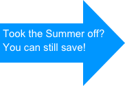 Took the Summer off? You can still save!